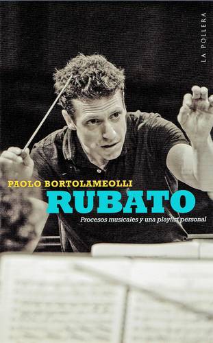 Portada del libro Rubato, del director de orquesta chileno Paolo Bortolameolli.